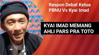 Reaksi Debat Ketua PBNU Vs Kyai Imad Kyai Imad Unggul [upl. by Concordia]