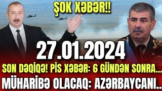 TƏCİLİ Əsas Xəbərlər 27012024 PİS XƏBƏR 6 gündən sonra xeberler son xeberler bugun 2024 [upl. by Essie]