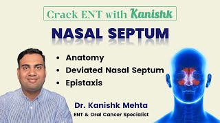 NASAL SEPTUM  EPISTAXIS  DNS  ANATOMY OD SEPTUM  ENT LECTURES  DR KANISHK MEHTA [upl. by Yelra]