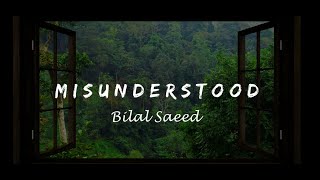 Misunderstood  Bilal Saeed  Lyrics  Original  Incomplete Story [upl. by Dewhurst]