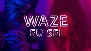 WAZE  Eu Sei Videoclipe Oficial [upl. by Eerot]