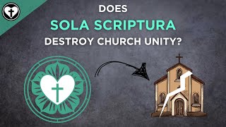 Sola Scriptura and the Unity of the Church [upl. by Annnora]