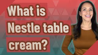 What is Nestle table cream [upl. by Aiouqahs]