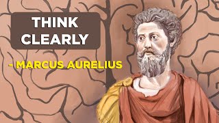 How To Think Clearly  Marcus Aurelius Stoicism [upl. by Jeminah]