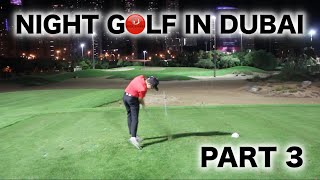 NIGHT GOLF IN DUBAI PART 3 [upl. by Oileve698]