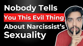 The Most Evil Thing About Narcissists Sexuality EXPOSED [upl. by Lirpa953]