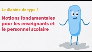 Le diabète de type 1  Notions fondamentales pour les enseignants et le personel scolaire [upl. by Anatol]