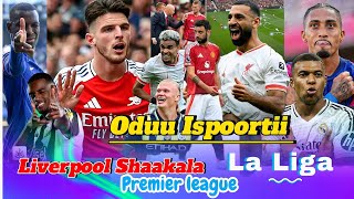 Oduu Ispoortii quotLiverpool OldTrafford irratti Burraaqequot Premier league Atileetiksii La Liga [upl. by Enautna629]