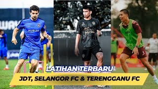 LATIHAN TERBARU JDT SELANGOR FC amp TERENGGANU FC ARIF AIMAN BELUM NAMPAK [upl. by Yttel169]