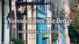 Playlist에그플리487팝송추천 🎶Nobody Loves Me Better  Sture Zetterberg featRussell Vista lyrics [upl. by Gabler]