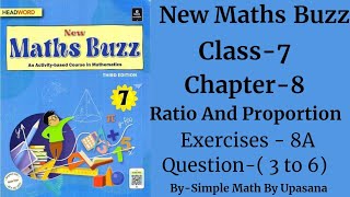 New Maths Buzz  Class 7  Headword  Chapter 8  Ratio And Proportion Exercise 8 A  Q3 to 6 [upl. by Rostand]