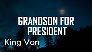 King Von  Grandson For President Lyrics [upl. by Nelyahs]