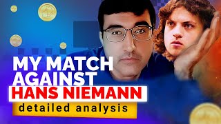 My match against Hans Niemann Detailed analysis [upl. by Llemrej210]