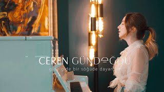 Ceren Gündoğdu  Gide Gide Bir Söğüde Dayandım [upl. by Lessig]