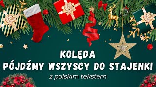 Kolęda 🎄 Pójdźmy wszyscy do stajenki 🎄 z polskim tekstem 🎄 Boże narodzenie 2023 [upl. by Xonel]