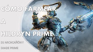 Cómo farmear a Hildryn Prime y sus armas  Warframe [upl. by Chaing266]