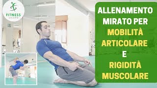 Allenamento mirato per MOBILITÀ ARTICOLARE e RIGIDITÀ MUSCOLARI [upl. by Drapehs]