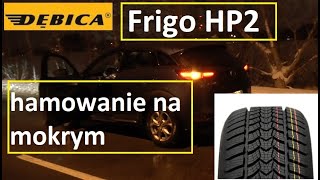 Dębica Frigo HP2  Hamowanie na mokrym  Jestem zdumiony [upl. by Garrik]