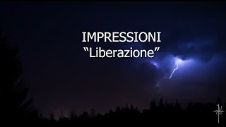 Liberazione  Impressioni [upl. by Raynor]