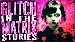 7 True Glitch In The Matrix Stories That Will Let You See The Future maybe [upl. by Ariahs]