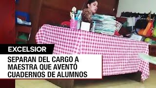 Separan de su cargo a maestra que aventó cuadernos de alumnos al piso [upl. by Amaerd611]