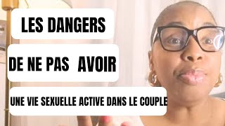 LES DANGERS DE NE PAS AVOIR UNE VIE SEXUELLE ACTIVE DANS LE COUPLE [upl. by Ralat548]