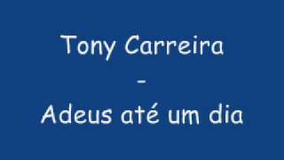 Tony Carreira  Adeus até um dia [upl. by Virgel547]