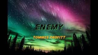 Tommee Profitt  Enemy Lyrics [upl. by Bergmann]