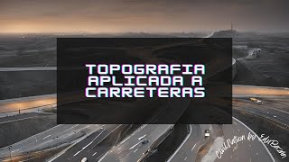 TOPOGRAFÍA APLICADA A CARRETERAS Clase 1 [upl. by Vander]