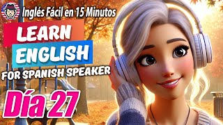 Day 027  Learn English in 100 Days for Spanish Speakers [upl. by Klara]