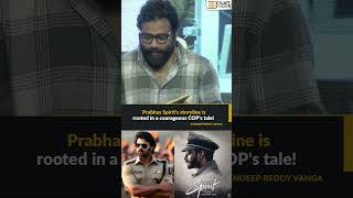 Prabhas Spirits storyline is rooted in a courageous COPs tale  Director SandeepReddyVanga [upl. by Esilehs594]