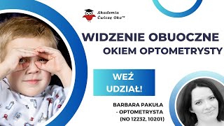 Widzenie obuoczne okiem optometrysty  Ćwiczę oko  Barbara Pakuła [upl. by Nnyroc]