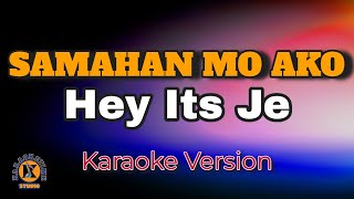 SAMAHAN MO AKO  Hey Its Je Karaoke Version [upl. by Steinke357]