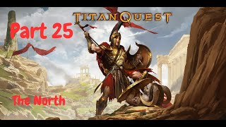 Titan Quest Anniversary Edition Gameplay Part 25  North Part 4 WarfareEarth Normal Difficulty [upl. by Careaga676]