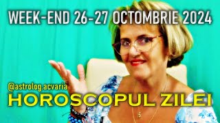 WEEKEND 2627 OCTOMBRIE 2024 ☀♏ HOROSCOPUL ZILEI cu astrolog ACVARIA [upl. by Bernice]