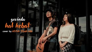 Hal Hebat  Govinda  Cover by Afifah Ifahnda [upl. by Einnor]