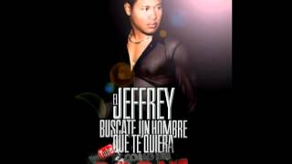 el jeffrey buscate un hombre que te quiera [upl. by Worthy973]