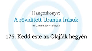 A rövidített Urantia Írások  176 rész [upl. by Adnohsed89]