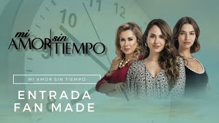 Entrada Fan Made  MI AMOR SIN TIEMPO  RecNovelas [upl. by Pru]