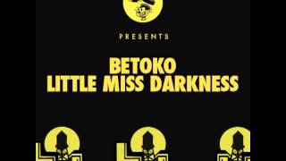 Betoko  Little Miss Darkness [upl. by Yruam]