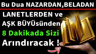 BU DUA NAZARDAN BELADAN LANETLERDEN VE AŞK BÜYÜSÜNDEN 8 DAKİKADA SİZİ ARINDIRACAK [upl. by Ajiak]