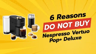 Nespresso Vertuo Pop Deluxe  6 Shocking Reasons NOT to Buy ☕🛑 [upl. by Rosina]