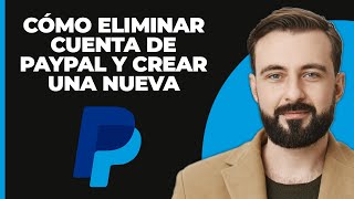 Cómo Eliminar una Cuenta de PayPal y Crear una Nueva en 2024 [upl. by Ahtis]