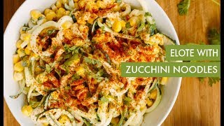 Elote with Zucchini Noodles  Spiralizer Recipe [upl. by Drolyag]