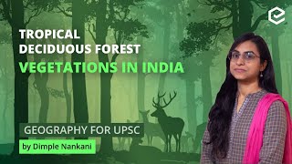 Tropical Deciduous Forest  Vegetations in India  Geography for UPSC  UPSC CSE  Edukemy [upl. by Mello]