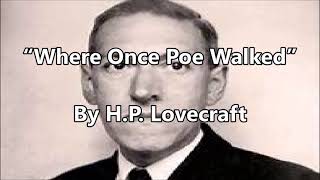 “Where Once Poe Walked” By H P Lovecraft [upl. by Pearlstein]