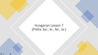 Basic Hungarian Grammar Lesson 7 Prefix be ki fel le [upl. by Idok]