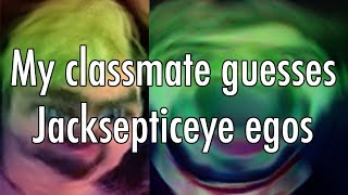 My classmate guesses the Jacksepticeye egos [upl. by Levinson]