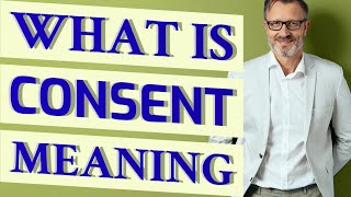 Consent  Meaning of consent [upl. by Flip708]