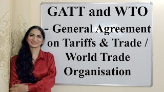 GATT and WTO  General Agreement on Tariffs amp Trade World Trade Organisation [upl. by Gnouhc]